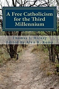 A Free Catholicism for the Third Millennium (Paperback)