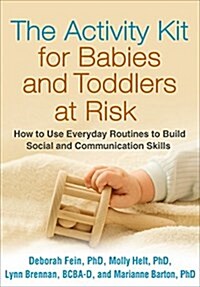 The Activity Kit for Babies and Toddlers at Risk: How to Use Everyday Routines to Build Social and Communication Skills (Paperback)