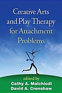 Creative Arts and Play Therapy for Attachment Problems (Paperback)