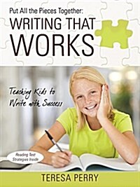 Put All the Pieces Together: Writing That Works - Teaching Kids to Write with Success (Paperback)