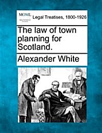 The Law of Town Planning for Scotland. (Paperback)