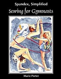 Spandex Simplified: Sewing for Gymnasts (Paperback)