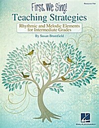 First We Sing! Teaching Strategies - Revised Edition: Rhythmic & Melodic Elements for Intermediate Grades (Paperback)