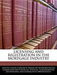 Licensing and Registration in the Mortgage Industry (Paperback)