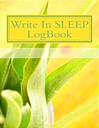 Write in Sleep Logbook: Blank Books You Can Write in (Paperback)