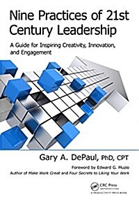 Nine Practices of 21st Century Leadership: A Guide for Inspiring Creativity, Innovation, and Engagement (Hardcover)