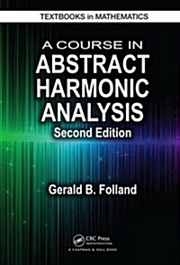 A Course in Abstract Harmonic Analysis (Hardcover, 2)