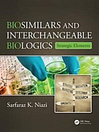 Biosimilars and Interchangeable Biologics: Strategic Elements (Hardcover)