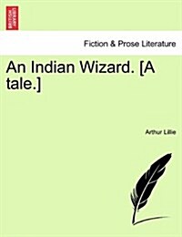 An Indian Wizard. [A Tale.] (Paperback)