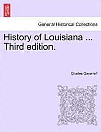History of Louisiana ... Vol. II Third Edition. (Paperback)