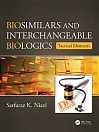 Biosimilars and Interchangeable Biologics: Tactical Elements (Hardcover)