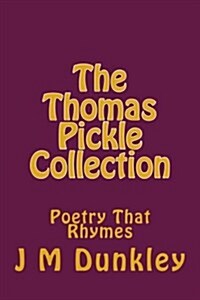 The Thomas Pickle Collection: Poetry That Rhymes (Paperback)