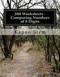 200 Worksheets - Comparing Numbers of 8 Digits: Math Practice Workbook (Paperback)