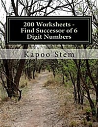 200 Worksheets - Find Successor of 6 Digit Numbers: Math Practice Workbook (Paperback)