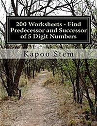 200 Worksheets - Find Predecessor and Successor of 5 Digit Numbers: Math Practice Workbook (Paperback)