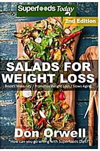 Salads for Weight Loss: Over 70 Wheat Free Cooking, Heart Healthy Cooking, Quick & Easy Cooking, Low Cholesterol Cooking, Diabetic & Sugar-Fre (Paperback)