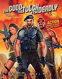 The Good, the Tough & the Deadly: Action Movies & Stars 1960s-Present (Hardcover)