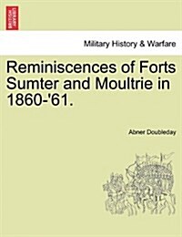 Reminiscences of Forts Sumter and Moultrie in 1860-61. (Paperback)