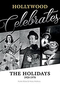 Hollywood Celebrates the Holidays: 1920-1970 (Hardcover)