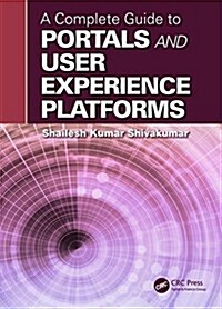 A Complete Guide to Portals and User Experience Platforms (Hardcover)