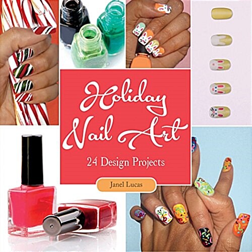 Holiday Nail Art: 24 Design Projects (Paperback)