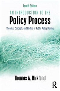 An Introduction to the Policy Process : Theories, Concepts, and Models of Public Policy Making (Paperback, 4 New edition)