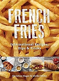 French Fries: International Recipes, Dips & Tricks (Paperback)