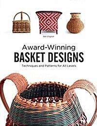 Award-Winning Basket Designs: Techniques and Patterns for All Levels (Paperback)