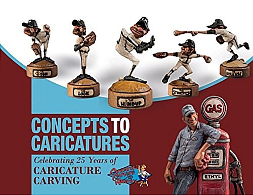 Concepts to Caricatures: Celebrating 25 Years of Caricature Carving (Paperback)