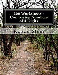 200 Worksheets - Comparing Numbers of 4 Digits: Math Practice Workbook (Paperback)