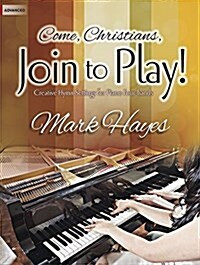 Come, Christians, Join to Play!: Creative Hymn Settings for Piano Four-Hands (Hardcover)