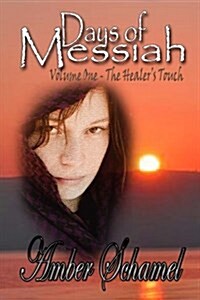 Days of Messiah Volume 1 the Healers Touch (Paperback)