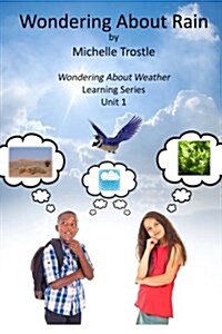 Wondering about Rain: Wondering about Weather Learning Series Unit 1 (Paperback)