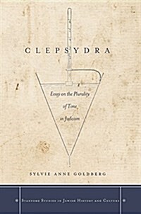 Clepsydra: Essay on the Plurality of Time in Judaism (Hardcover)