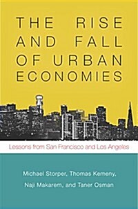 The Rise and Fall of Urban Economies: Lessons from San Francisco and Los Angeles (Hardcover)