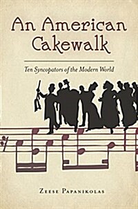 An American Cakewalk: Ten Syncopators of the Modern World (Hardcover)