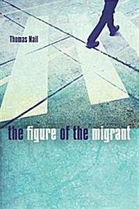 The Figure of the Migrant (Hardcover)