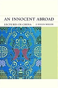 An Innocent Abroad: Lectures in China Volume 21 (Hardcover)