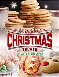 Delicious Christmas Treats: Includes 25 Recipes (Paperback)