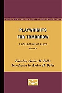 Playwrights for Tomorrow: A Collection of Plays, Volume 6 (Paperback)