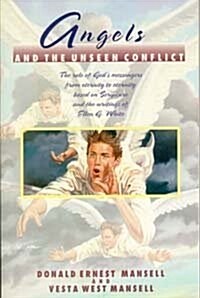 Angels and the Unseen Conflict: The Role of Gods Messengers from Eternity to Eternity Based on Scripture and the Writings of Ellen G. White (Paperback)