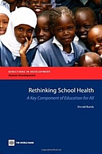 Rethinking School Health: A Key Component of Education for All (Paperback)