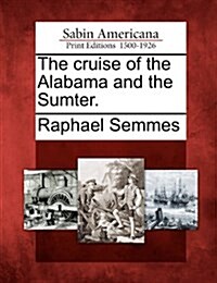 The Cruise of the Alabama and the Sumter. (Paperback)