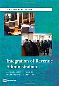 Integration of Revenue Administration: A Comparative Study of International Experience (Paperback)