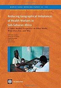 Reducing Geographical Imbalances of Health Workers in Sub-Saharan Africa: A Labor Market Perspective on What Works, What Does Not, and Why Volume 209 (Paperback)