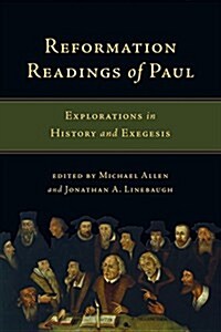 Reformation Readings of Paul: Explorations in History and Exegesis (Paperback)