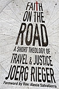 Faith on the Road: A Short Theology of Travel and Justice (Paperback)