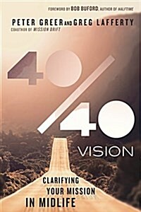 40/40 Vision: Clarifying Your Mission in Midlife (Hardcover)