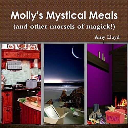 Mollys Mystical Meals (and Other Morsels of Magick!) (Paperback)