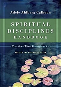 Spiritual Disciplines Handbook: Practices That Transform Us (Revised) (Paperback, Revised)